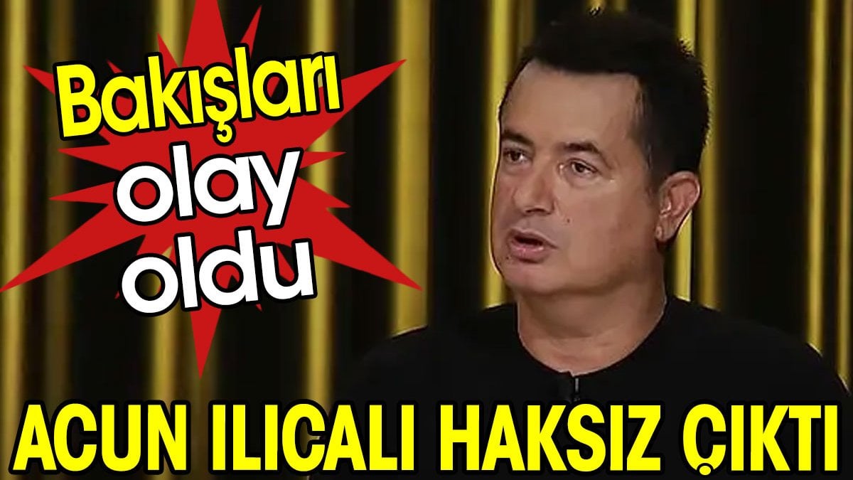 Acun Ilıcalı haksız çıktı. Bakışları olay oldu