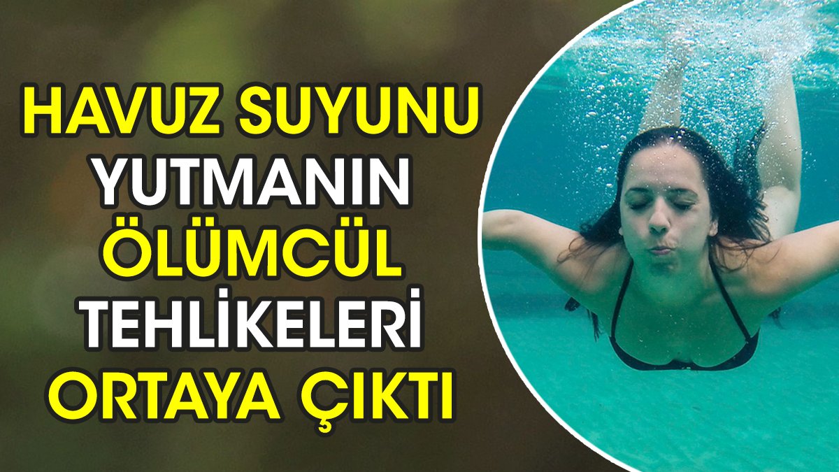 Havuz suyunu yutmanın ölümcül tehlikeleri ortaya çıktı