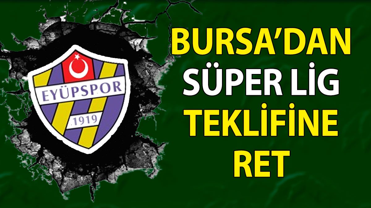 Bursaspor Süper Lig teklifini kabul etmedi