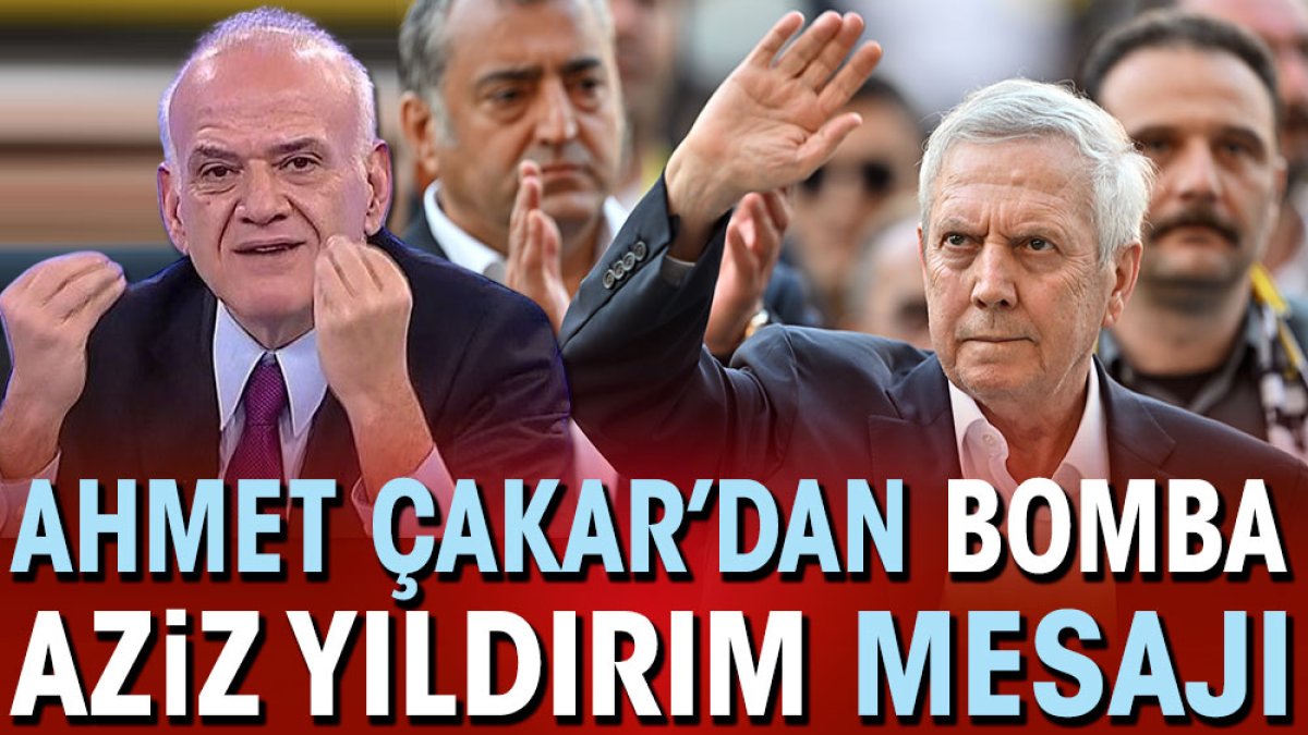 Ahmet Çakar’dan bomba Aziz Yıldırım mesajı