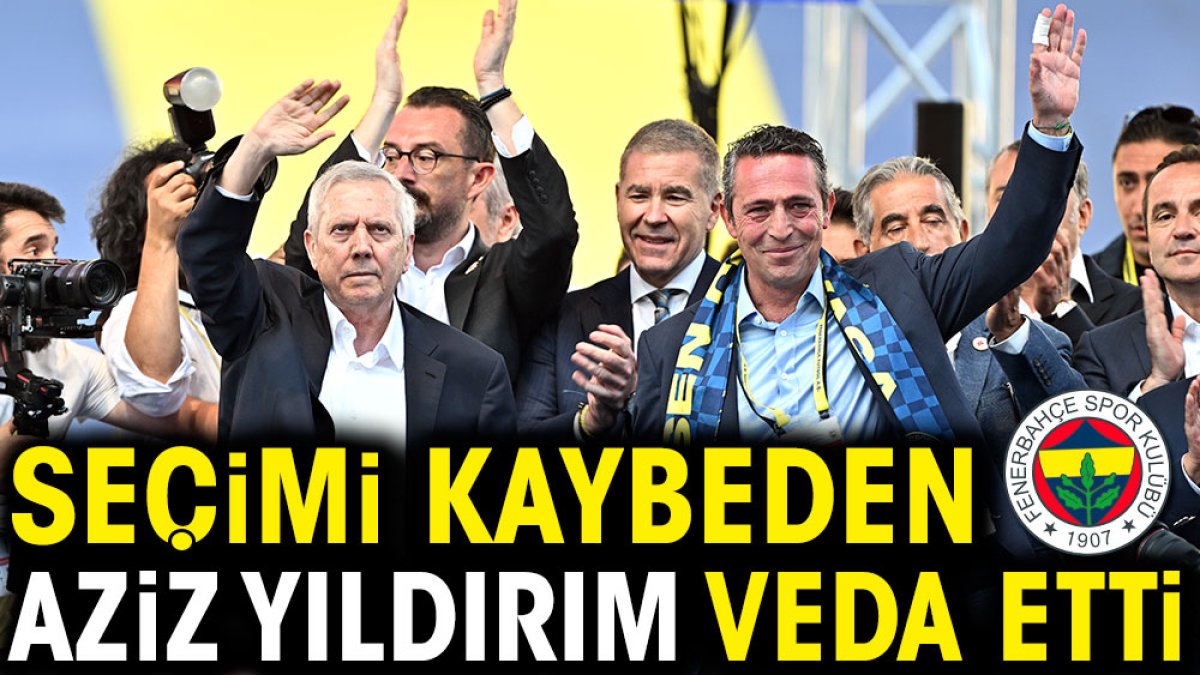 Seçimi kaybeden Aziz Yıldırım veda etti