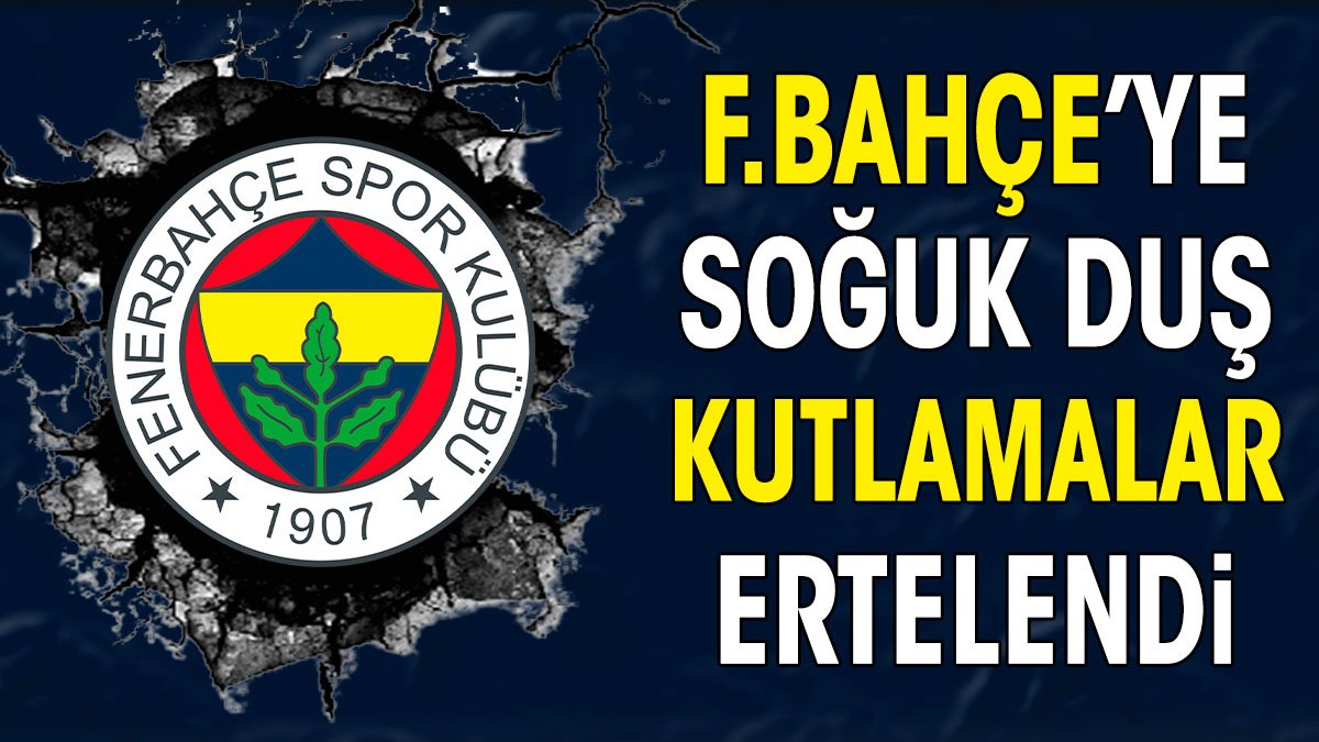 Fenerbahçe'ye soğuk duş. Kutlamalar ertelendi Ali Koç yıkıldı