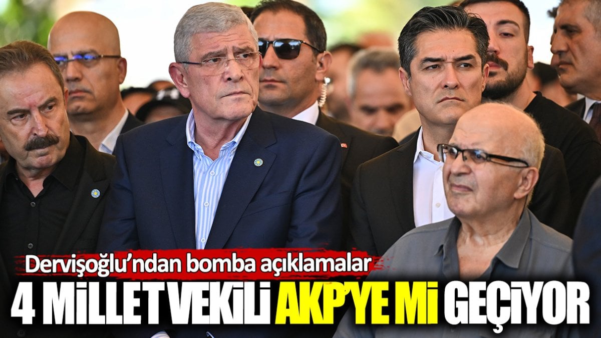 İYİ Parti’den 4 vekil AKP’ye mi geçiyor? Dervişoğlu’ndan bomba açıklamalar