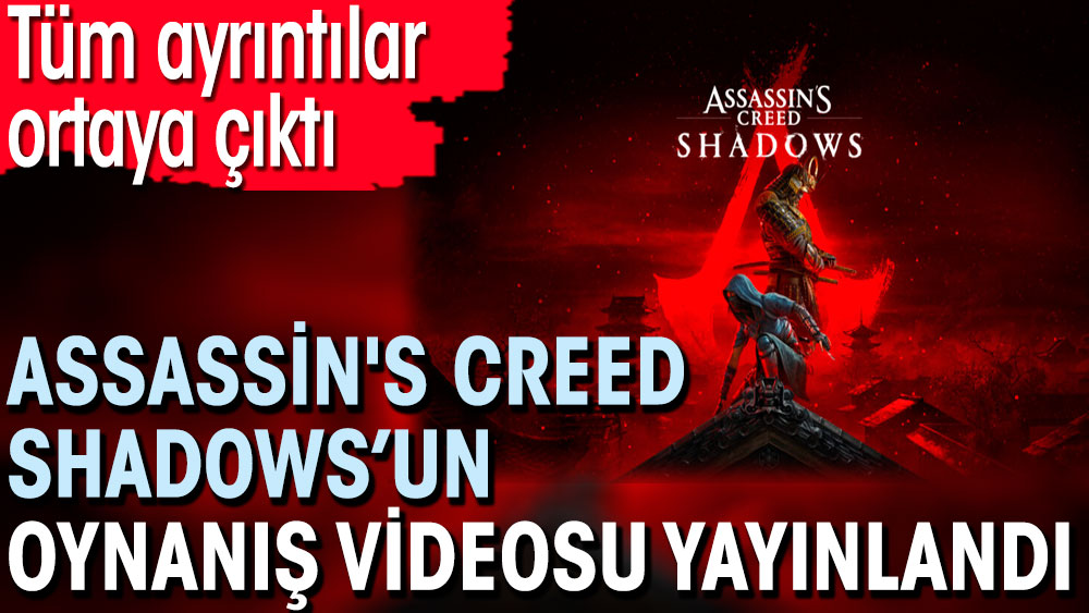 Assassin's Creed Shadows’un oynanış videosu yayınlandı. Tüm ayrıntılar ortaya çıktı