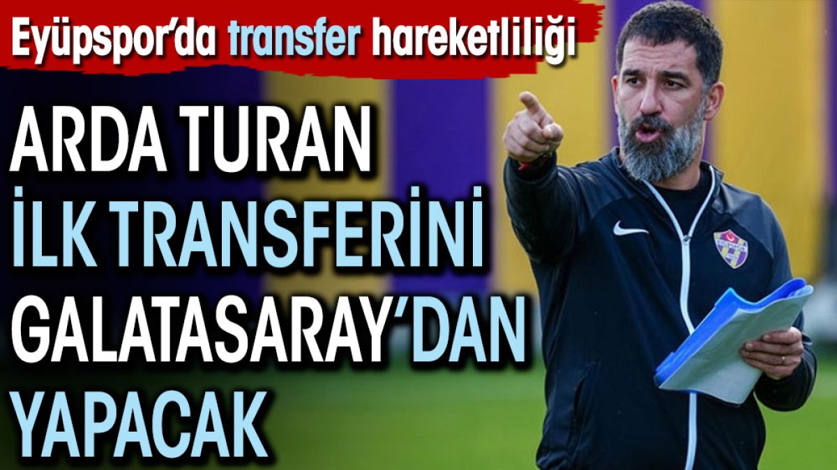 Arda Turan ilk transferini Galatasaray'dan yapacak