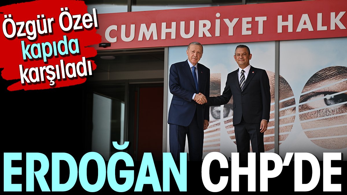 Flaş.. Flaş.. Erdoğan CHP'de