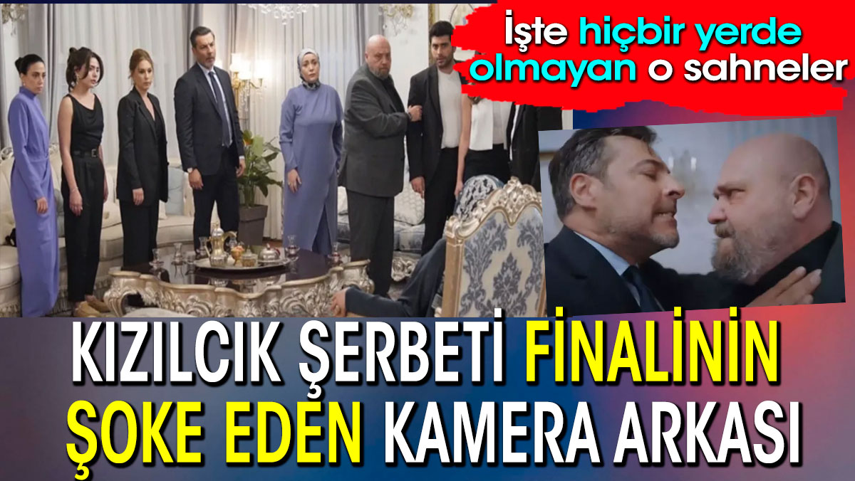 Kızılcık Şerbeti finalinin şoke eden kamera arkası. İşte hiçbir yerde olmayan o sahneler