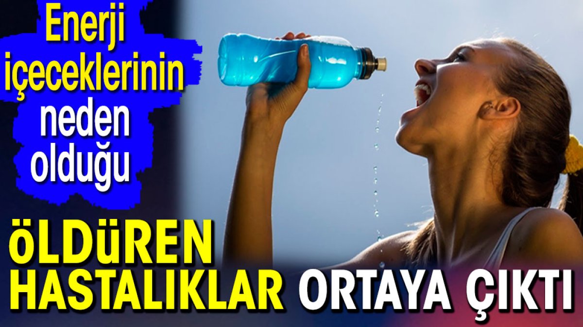 Enerji içeceklerinin neden olduğu öldüren hastalıklar ortaya çıktı