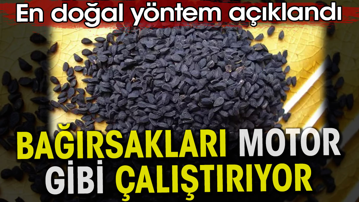 Bağırsakları motor gibi çalıştırıyor. En doğal yöntem açıklandı