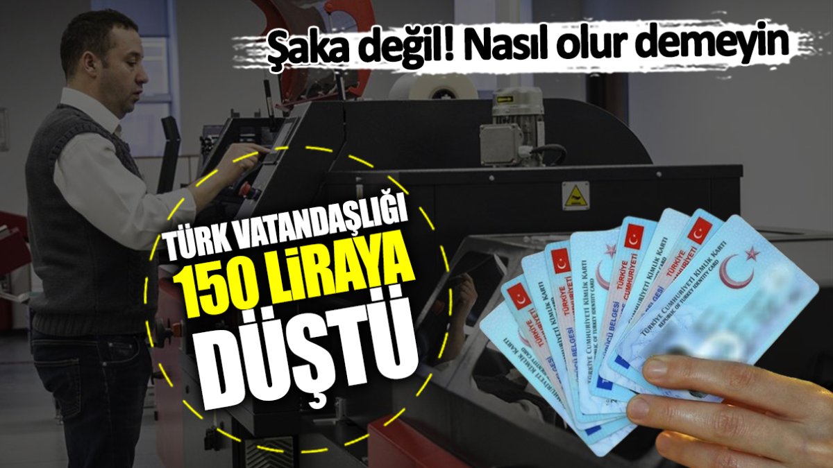 Türk vatandaşlığı 150 liraya düştü! Şaka değil nasıl olur demeyin