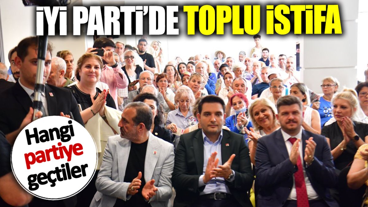 İYİ Parti'de toplu istifa! Hangi partiye geçtiler