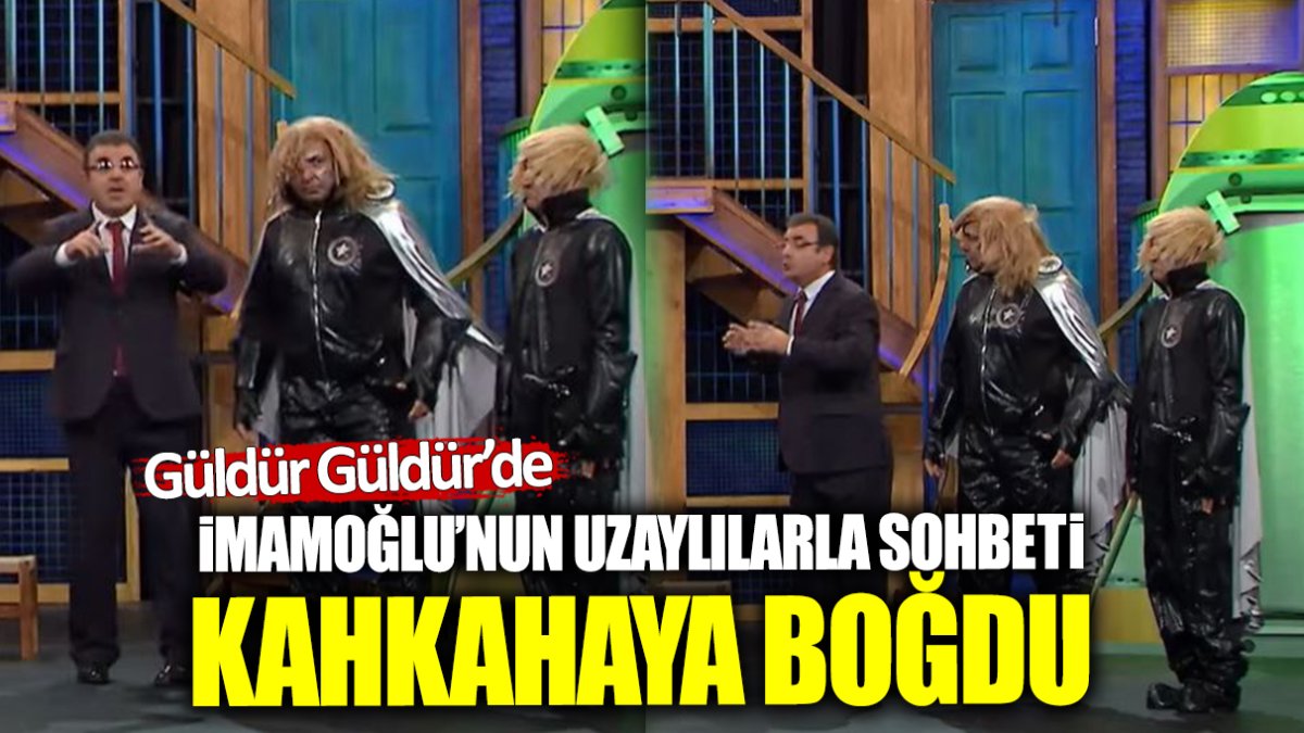 Güldür Güldür’de İmamoğlu’nun uzaylılarla sohbeti kahkahaya boğdu