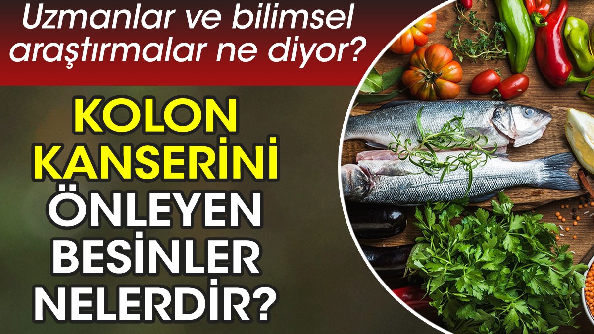 Kolon kanserini önleyen besinler nelerdir? Uzmanlar ve bilimsel araştırmalar ne diyor?