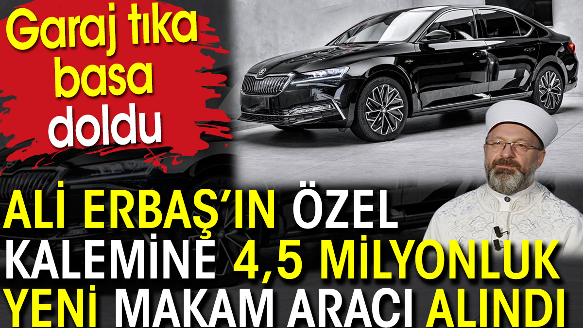 Ali Erbaş’ın özel kalemine 4 buçuk milyonluk yeni makam aracı alındı