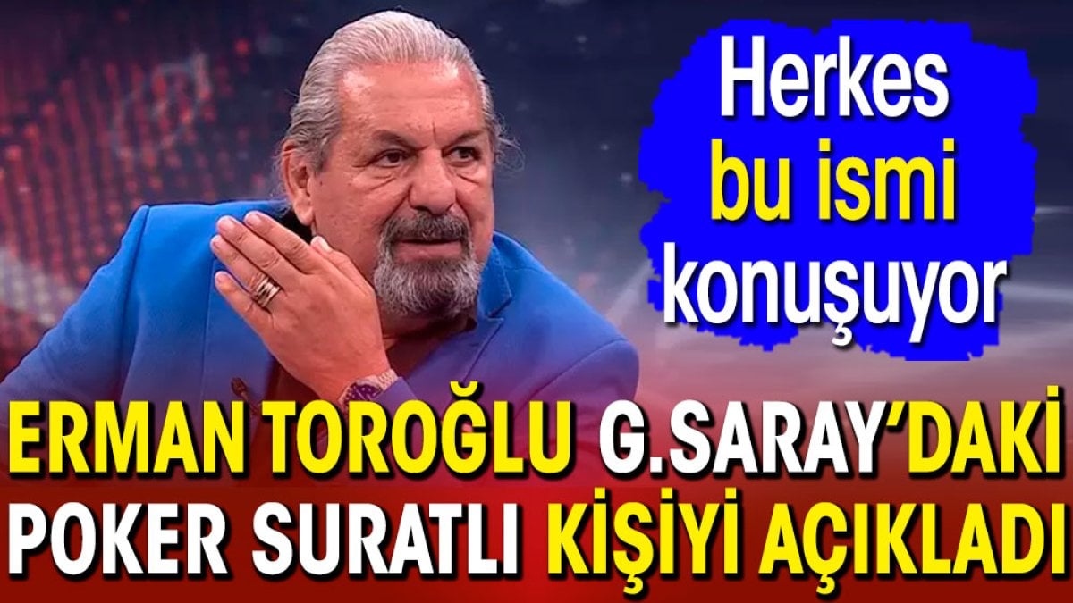 Erman Toroğlu Galatasaray'da Dursun Özbek'i yiyecek yöneticiyi açıkladı
