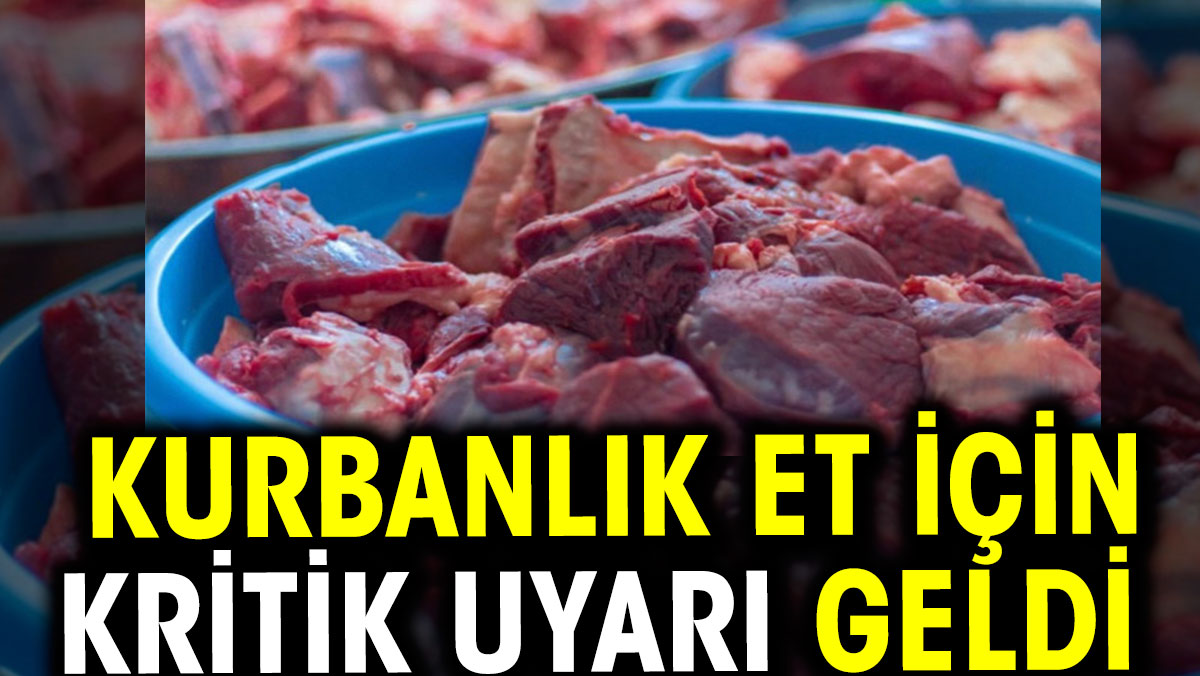 Kurbanlık et için kritik uyarı