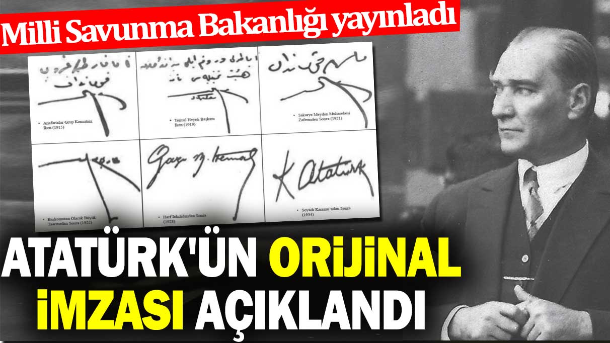 Atatürk'ün orijinal imzası açıklandı. Milli Savunma Bakanlığı yayınladı