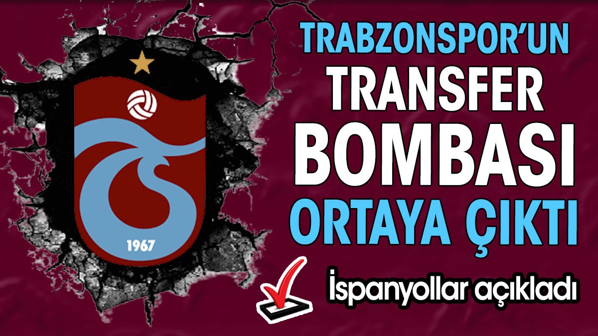 Trabzonspor'un transfer bombası ortaya çıktı