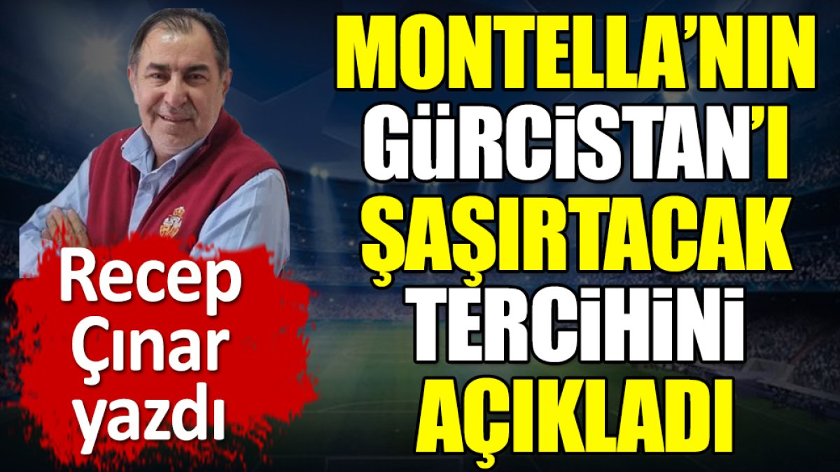 Montella'nın Gürcistan'ı şaşırtacak tercihini açıkladı