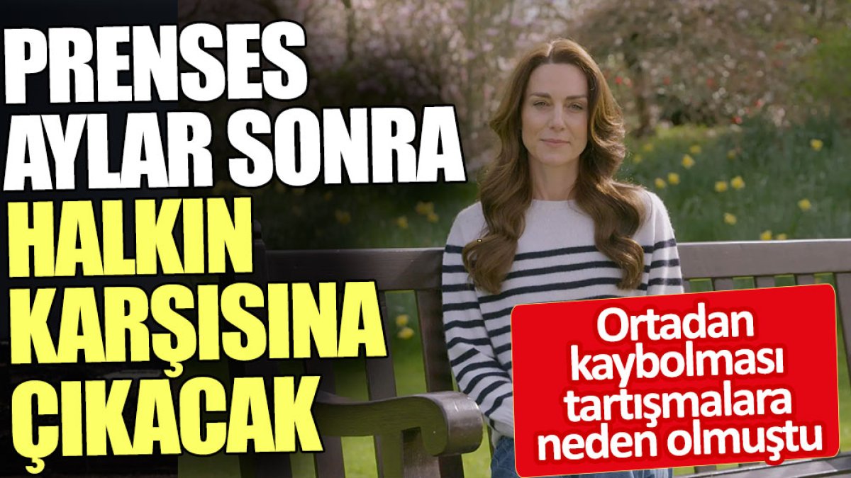 Prenses Kate aylar sonra halkın karşısına çıkacak