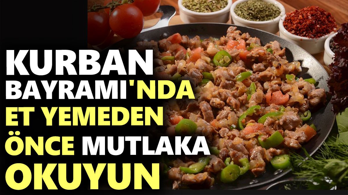 Kurban Bayramı'nda et yemeden önce mutlaka okuyun