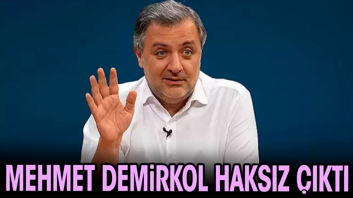 Mehmet Demirkol haksız çıktı