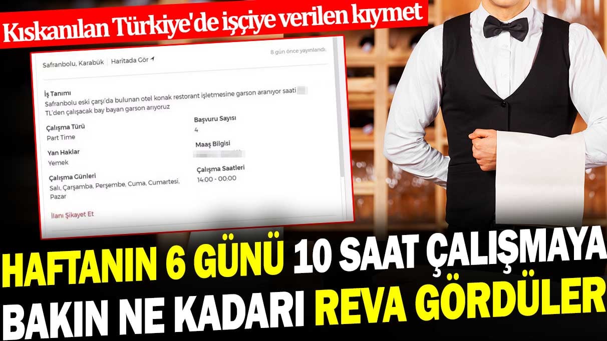 Haftanın 6 günü 10 saat çalışmaya bakın ne kadarı reva gördüler. Kıskanılan Türkiye'de işçiye verilen kıymet