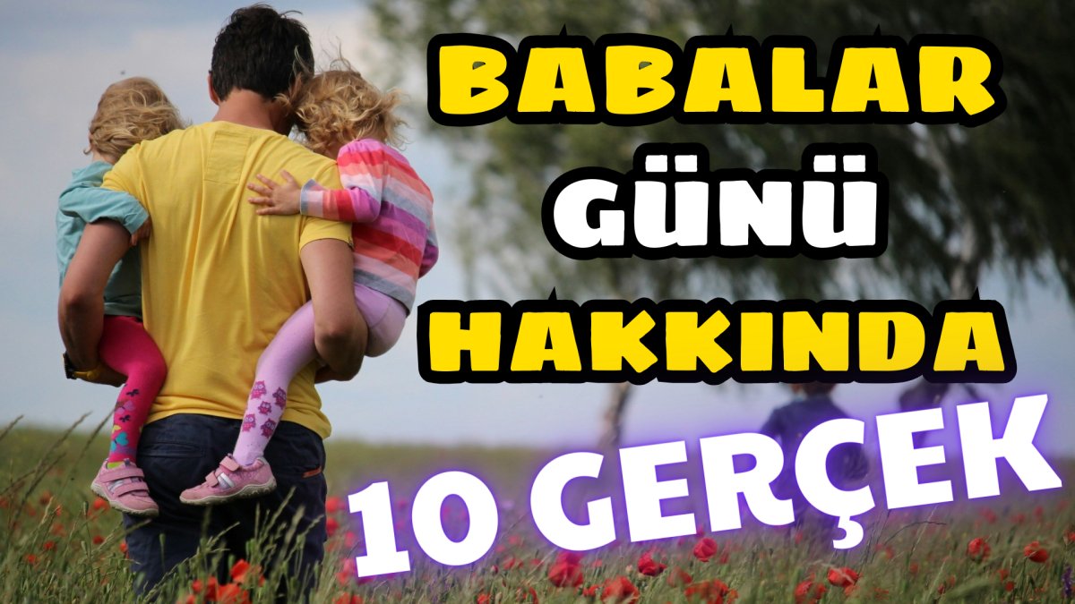 Babalar Günü hakkında 10 gerçek