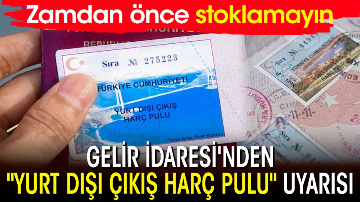 Gelir İdaresi'nden "yurt dışı çıkış harç pulu" uyarısı