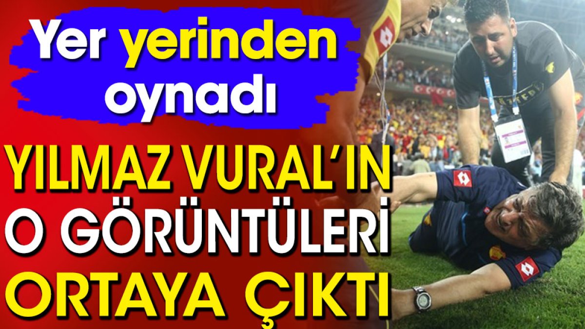 Yılmaz Vural'ın o görüntüleri ortaya çıktı. Yer yerinden oynadı