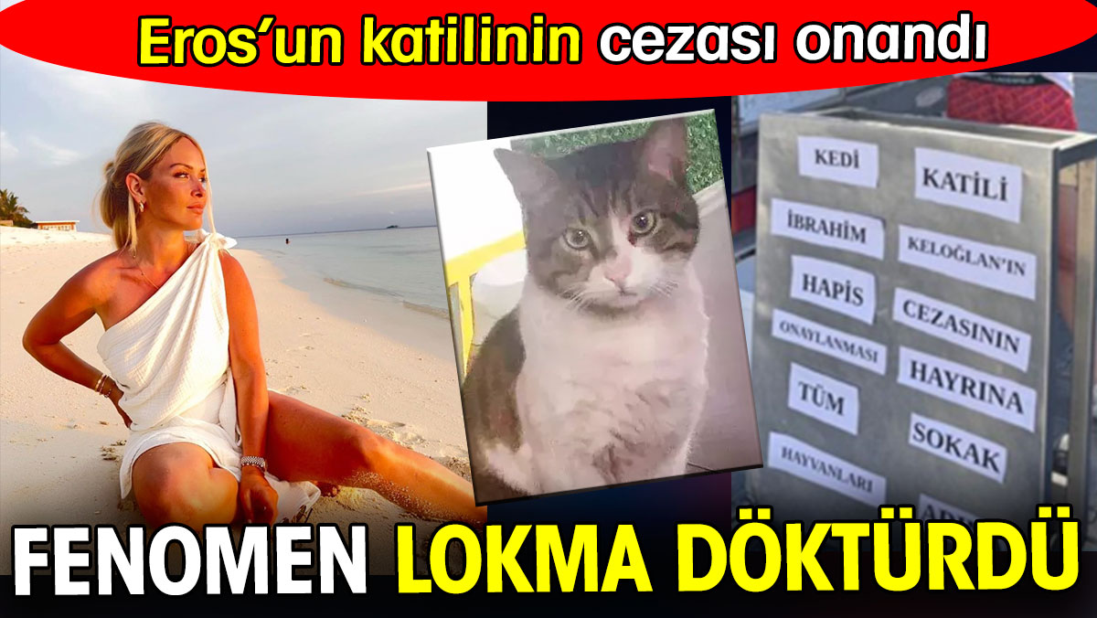 Kedi Eros’un katilinin cezası onandı. Fenomen hayrına lokma döktürdü