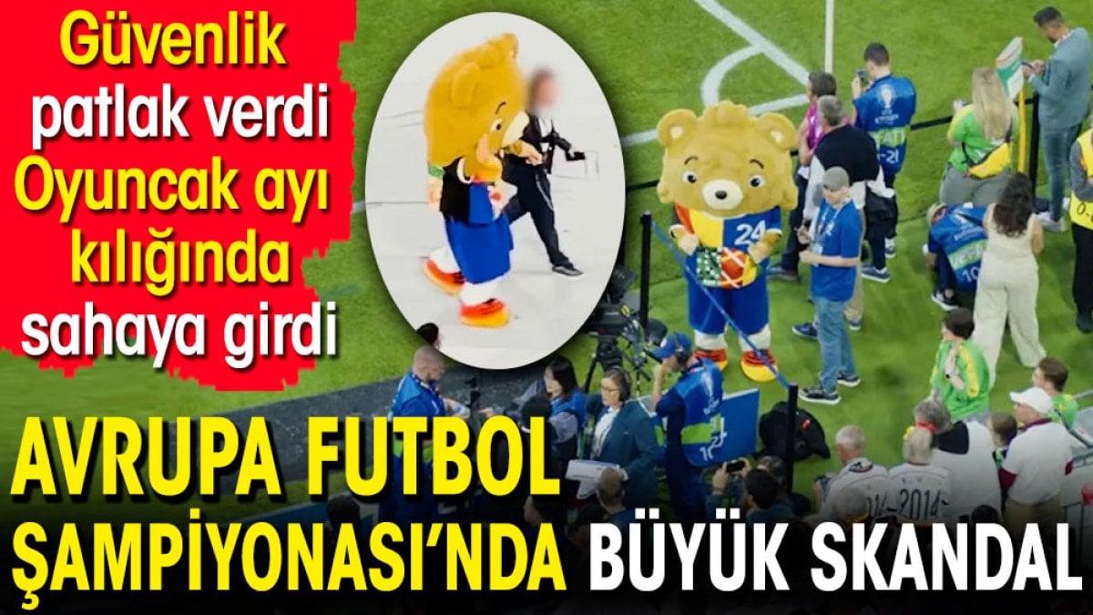 Avrupa Futbol Şampiyonası'nda büyük skandal. Oyuncak ayı kılığında stada girdi