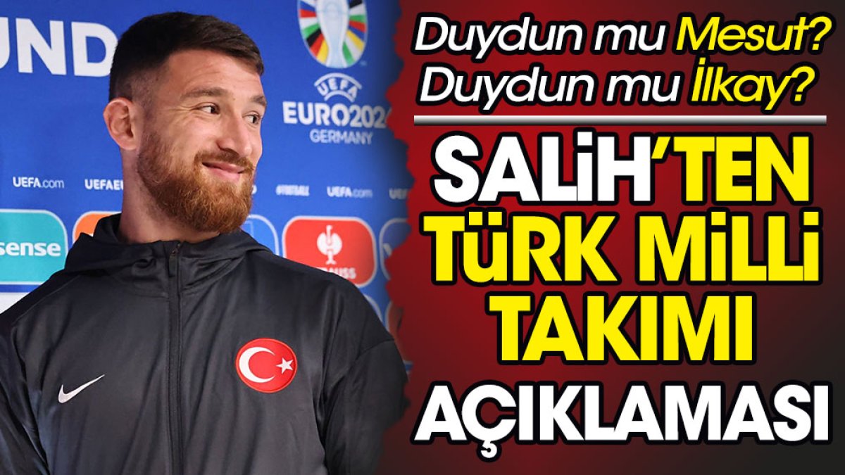 Duydun mu Mesut Özil duydun mu İlkay Gündoğan? Salih Özcan'dan Türk Milli Takımı açıklaması