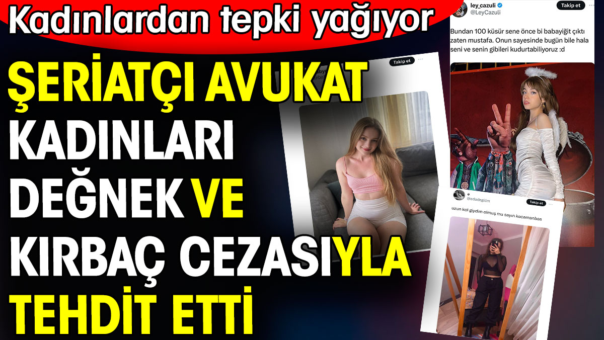 Şeriatçı avukat kadınları değnek ve kırbaç cezasıyla tehdit etti. Kadınlardan tepki yağıyor