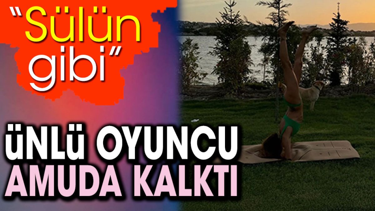 Merve Oflaz amuda kalktı. 'Sülün gibi'