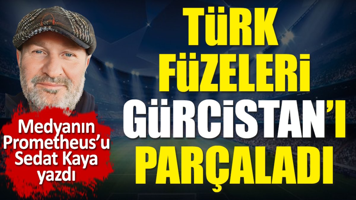 Türk füzeleri Gürcistan'ı parçaladı