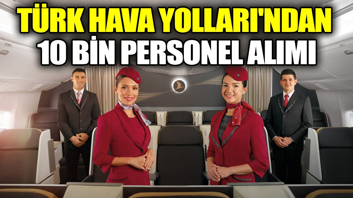 Türk Hava Yolları'ndan 10 bin personel alımı