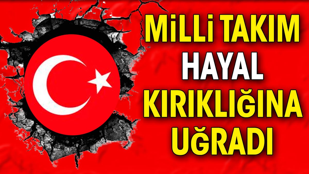 Milli takım hayal kırıklığına uğradı