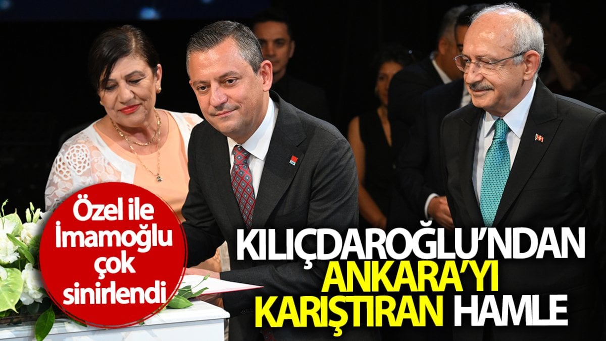Kılıçdaroğlu’ndan Ankara’yı karıştıran hamle! Özel ile İmamoğlu sinirlendi