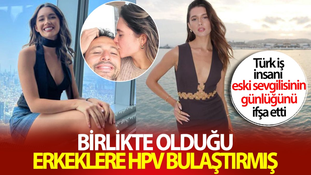 Türk iş insanı eski sevgilisinin günlüğünü ifşa etti: Herkese HPV bulaştırdı