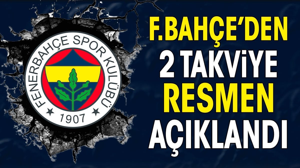 Fenerbahçe 2 takviyeyi duyurdu