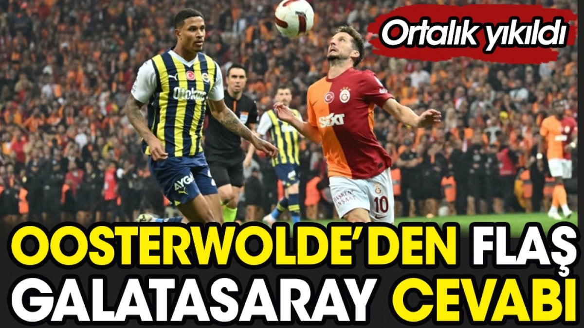 Oosterwolde'den flaş Galatasaray cevabı. Ortalık yıkıldı