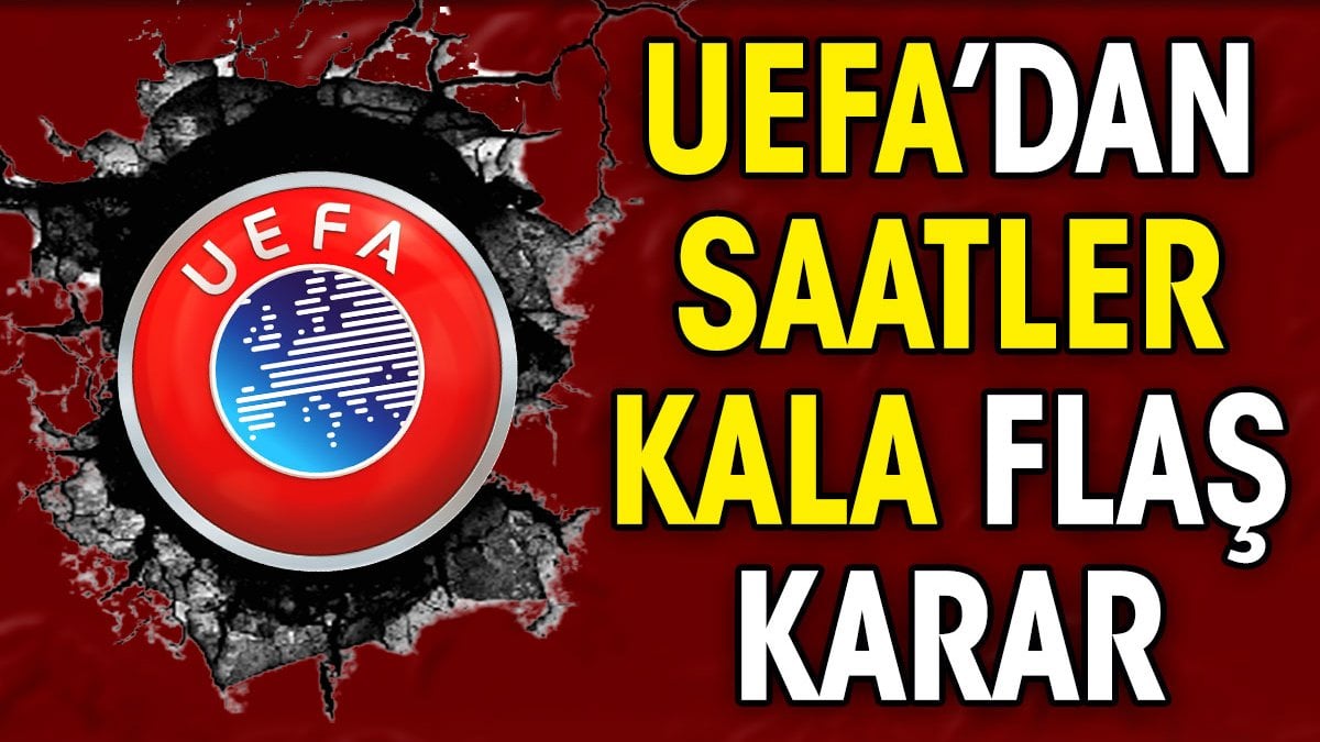 UEFA'dan saatler kala yıkan karar