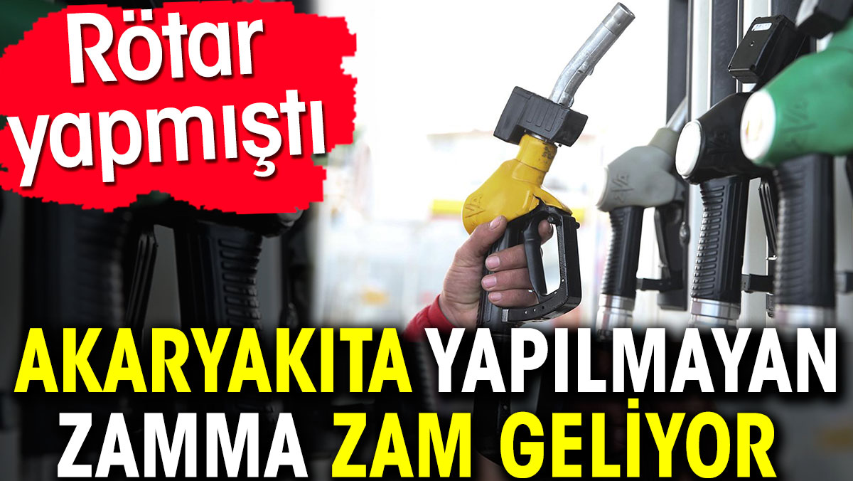 Akaryakıta yapılmayan zamma zam geliyor. Rötar yapmıştı