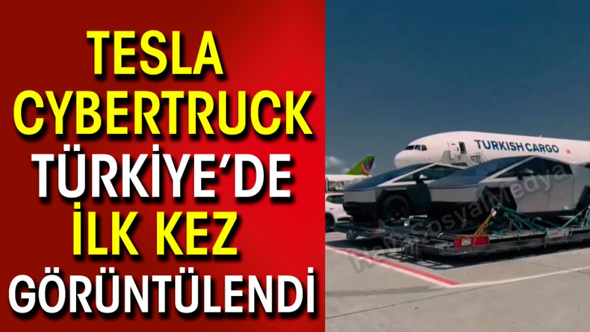 Tesla Cybertruck Türkiye'de ilk kez görüntülendi