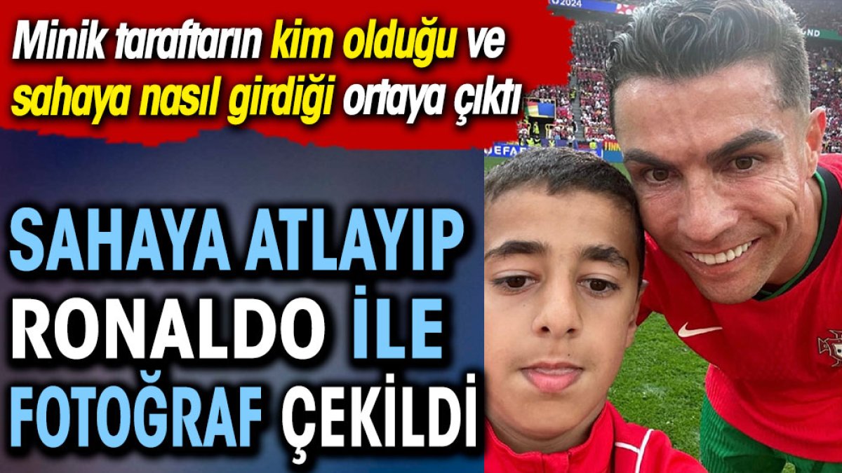 Sahaya atlayıp Ronaldo ile fotoğraf çektiren çocuk Türk çıktı. Bakın kimin nesiymiş