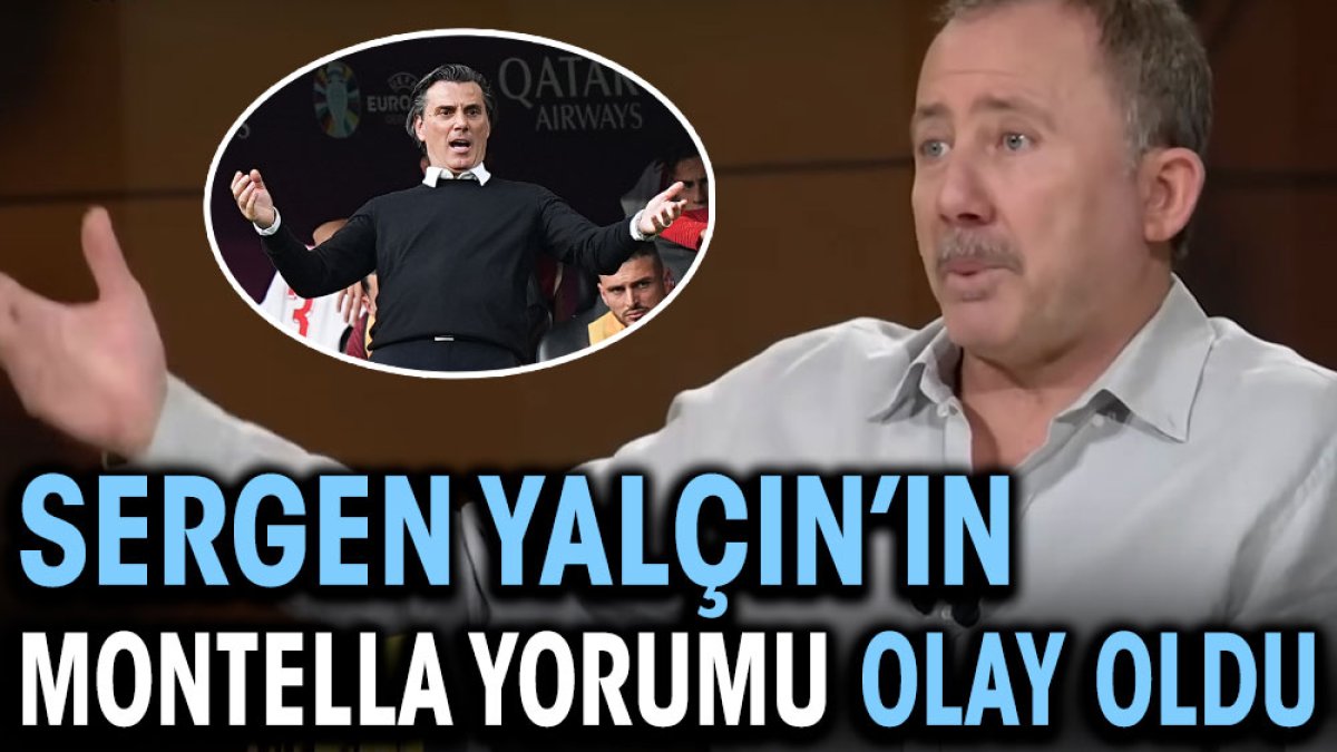 Sergen Yalçın'ın Montella yorumu olay oldu