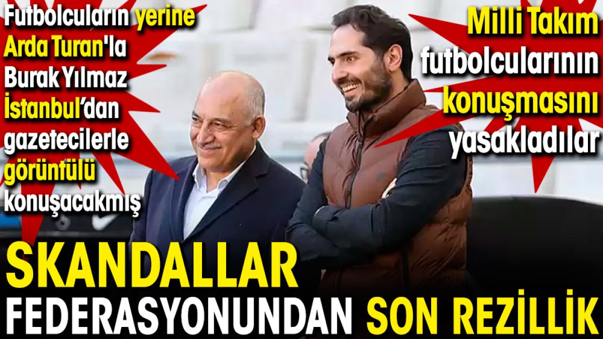 Skandallar Federasyonundan son rezillik. Futbolcuların yerine Arda Turan'la Burak Yılmaz İstanbul'dan görüntülü konuşacak