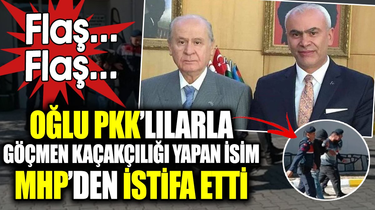 Son dakika... Oğlu PKK’lılarla göçmen kaçakçılığı yapan isim MHP’den istifa etti
