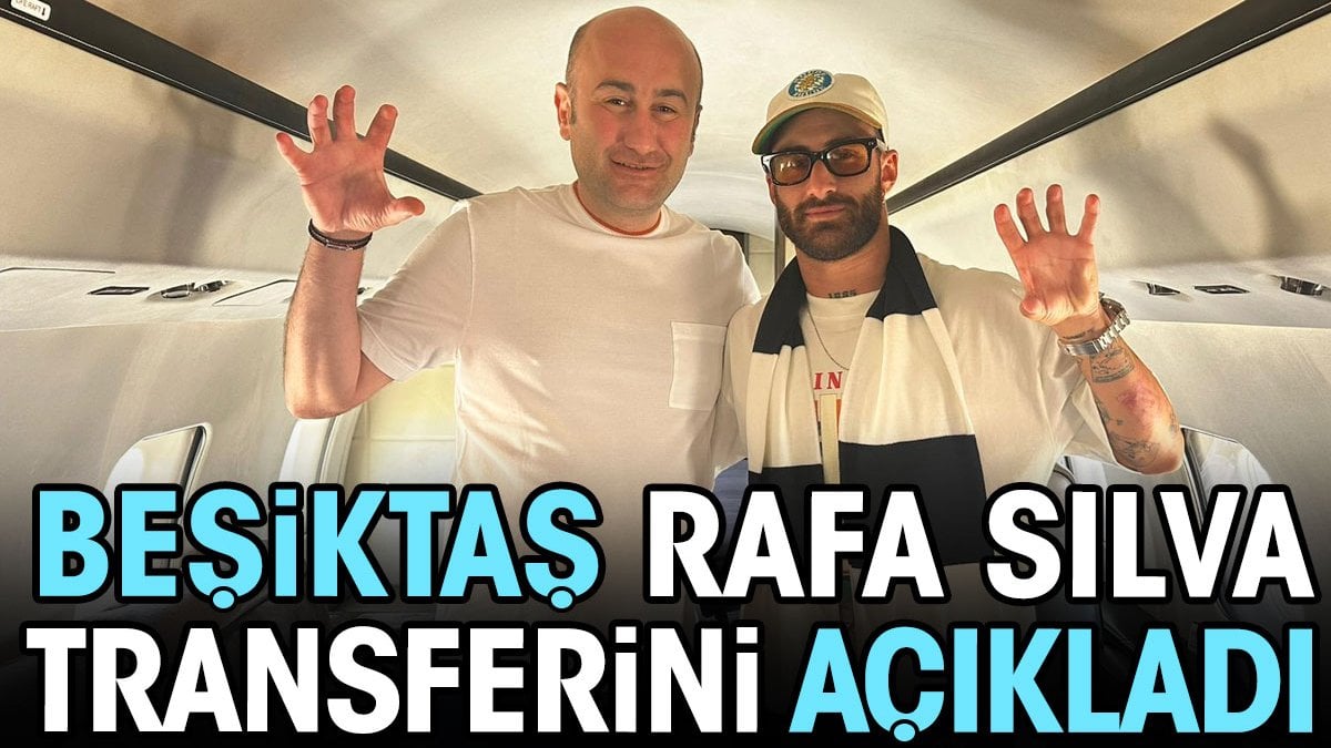 Beşiktaş Rafa Silva transferini açıkladı